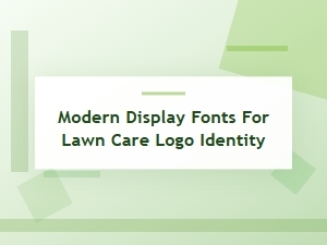 Modern Fonts for Professional Lawn Care Branding