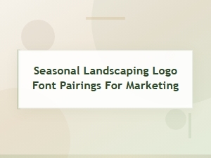 Display Font Pairings for Seasonal Landscaping Marketing