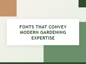 Fonts to Communicate Modern Gardening Expertise